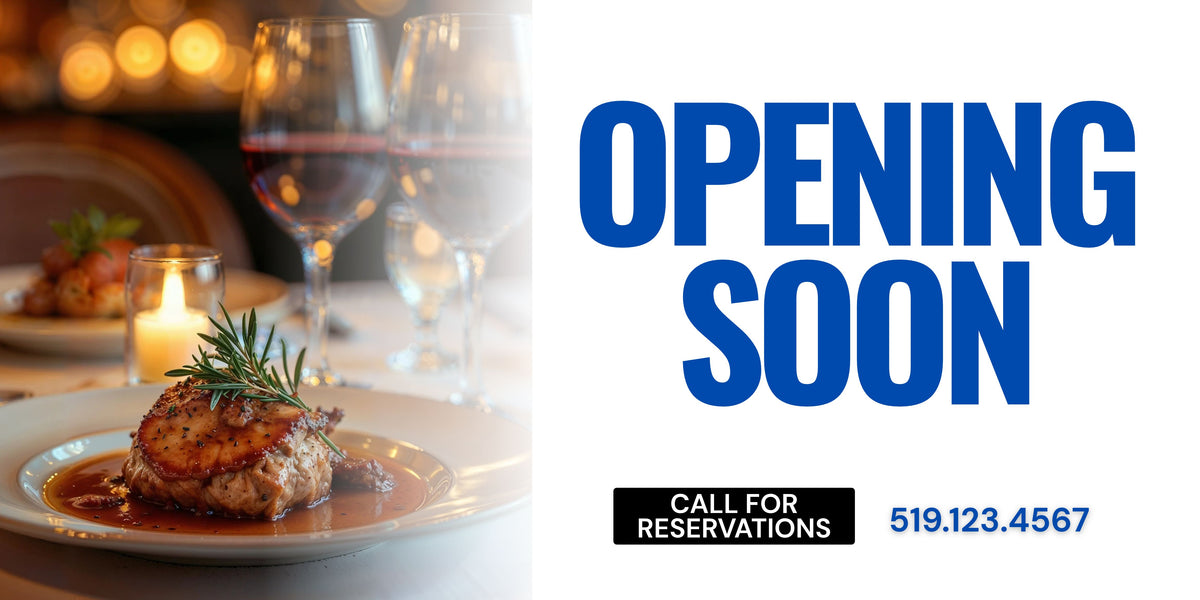 Restaurant opening announcement banner with a plated steak and wine glasses on the left, large blue text reading 'OPENING SOON' on the right, and a black box that says 'CALL FOR RESERVATIONS' with the phone number 519.123.